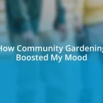 How Community Gardening Boosted My Mood