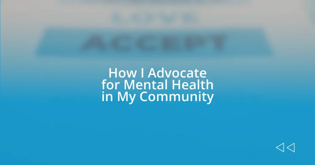 How I Advocate for Mental Health in My Community