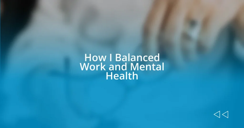 How I Balanced Work and Mental Health