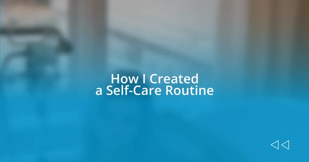 How I Created a Self-Care Routine