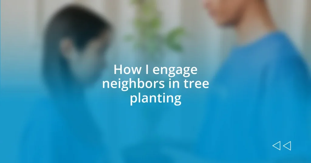 How I engage neighbors in tree planting