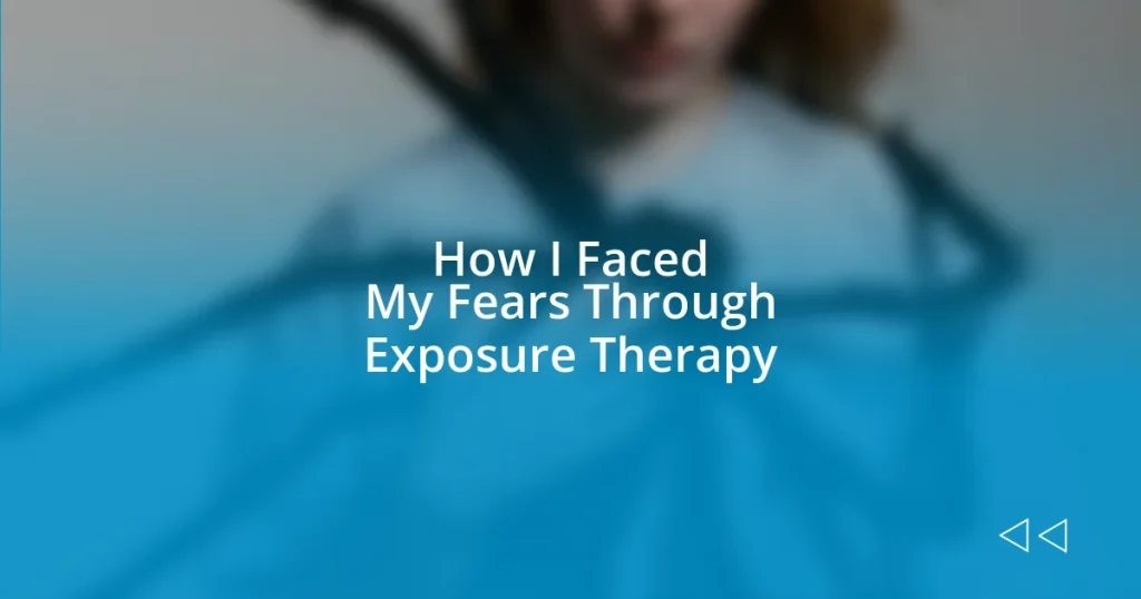 How I Faced My Fears Through Exposure Therapy