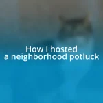 How I hosted a neighborhood potluck