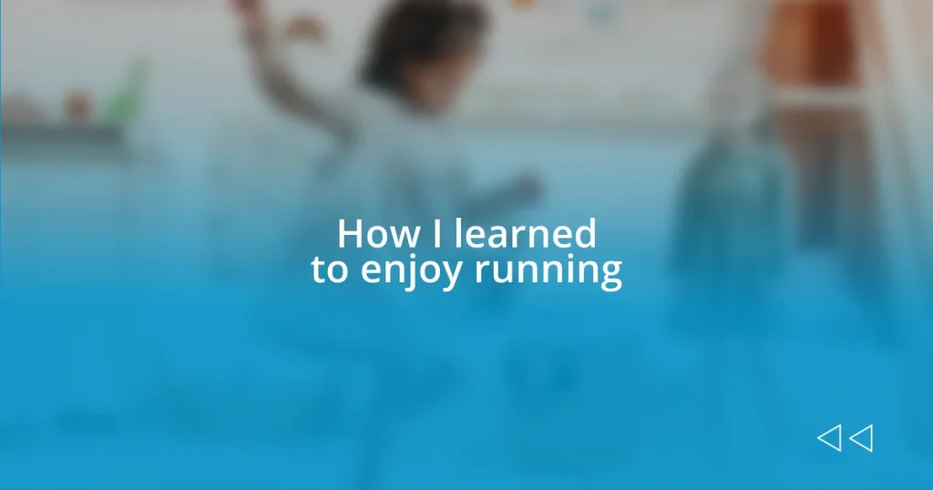 How I learned to enjoy running