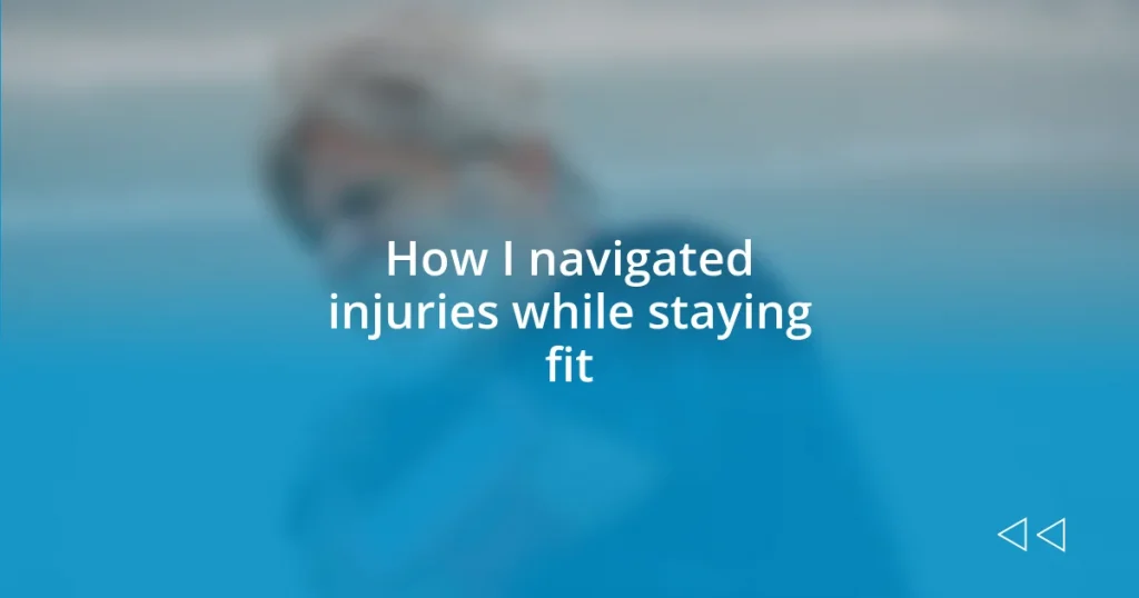 How I navigated injuries while staying fit