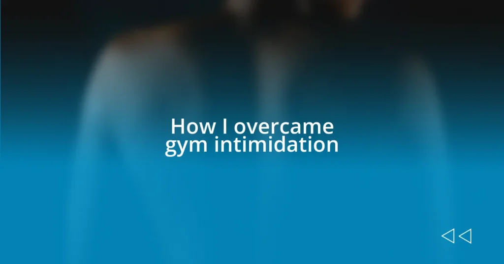 How I overcame gym intimidation