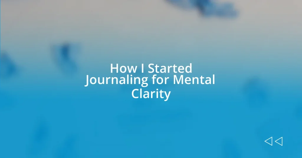 How I Started Journaling for Mental Clarity