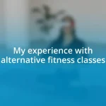 My experience with alternative fitness classes