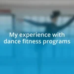 My experience with dance fitness programs