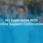 My Experience With Online Support Communities