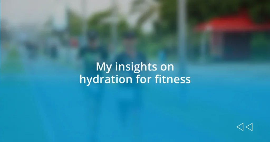 My insights on hydration for fitness