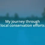 My journey through local conservation efforts