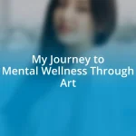 My Journey to Mental Wellness Through Art