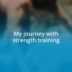 My journey with strength training