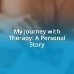 My Journey with Therapy: A Personal Story