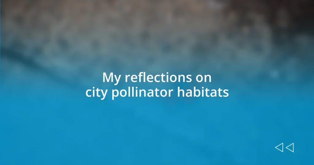 My reflections on city pollinator habitats