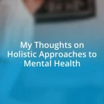 My Thoughts on Holistic Approaches to Mental Health