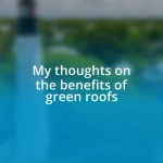 My thoughts on the benefits of green roofs