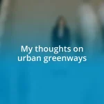 My thoughts on urban greenways