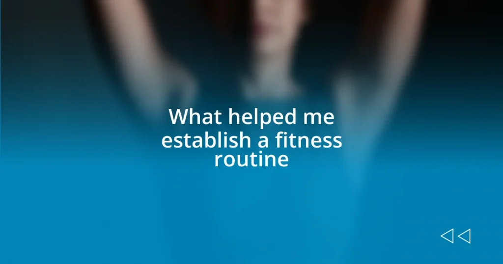 What helped me establish a fitness routine