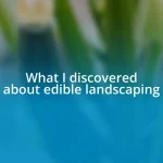 What I discovered about edible landscaping