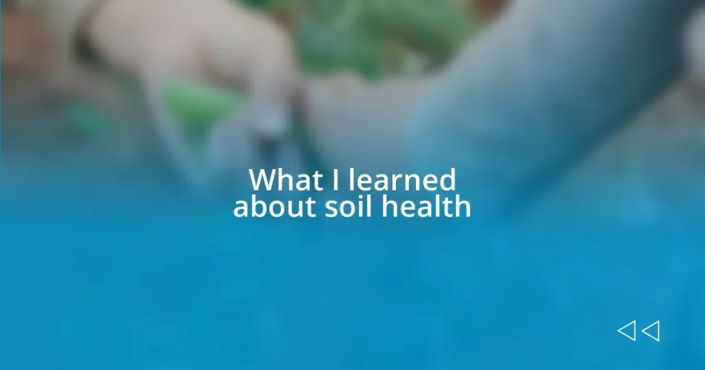 What I learned about soil health