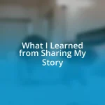 What I Learned from Sharing My Story