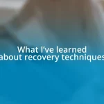 What I’ve learned about recovery techniques