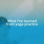 What I’ve learned from yoga practice