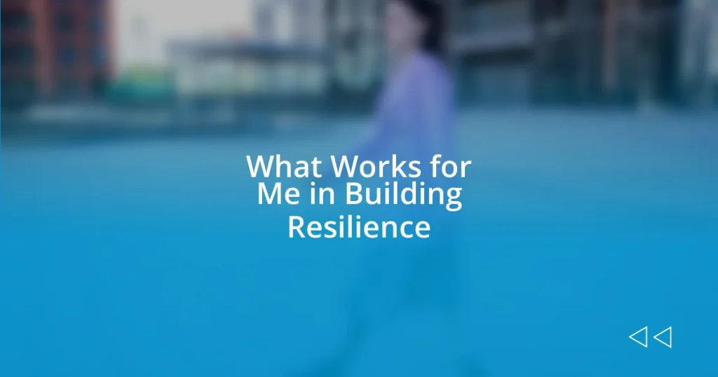 What Works for Me in Building Resilience