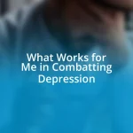 What Works for Me in Combatting Depression