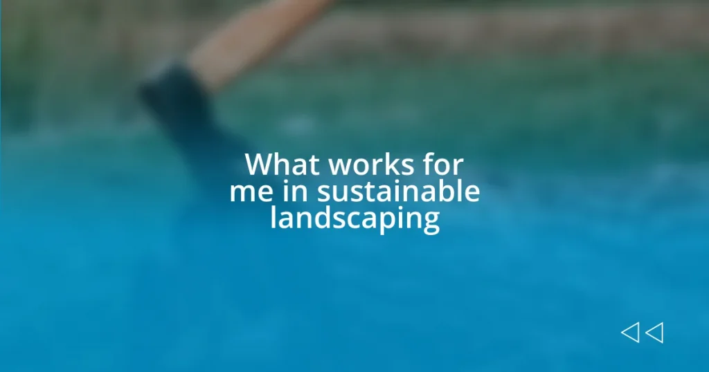 What works for me in sustainable landscaping