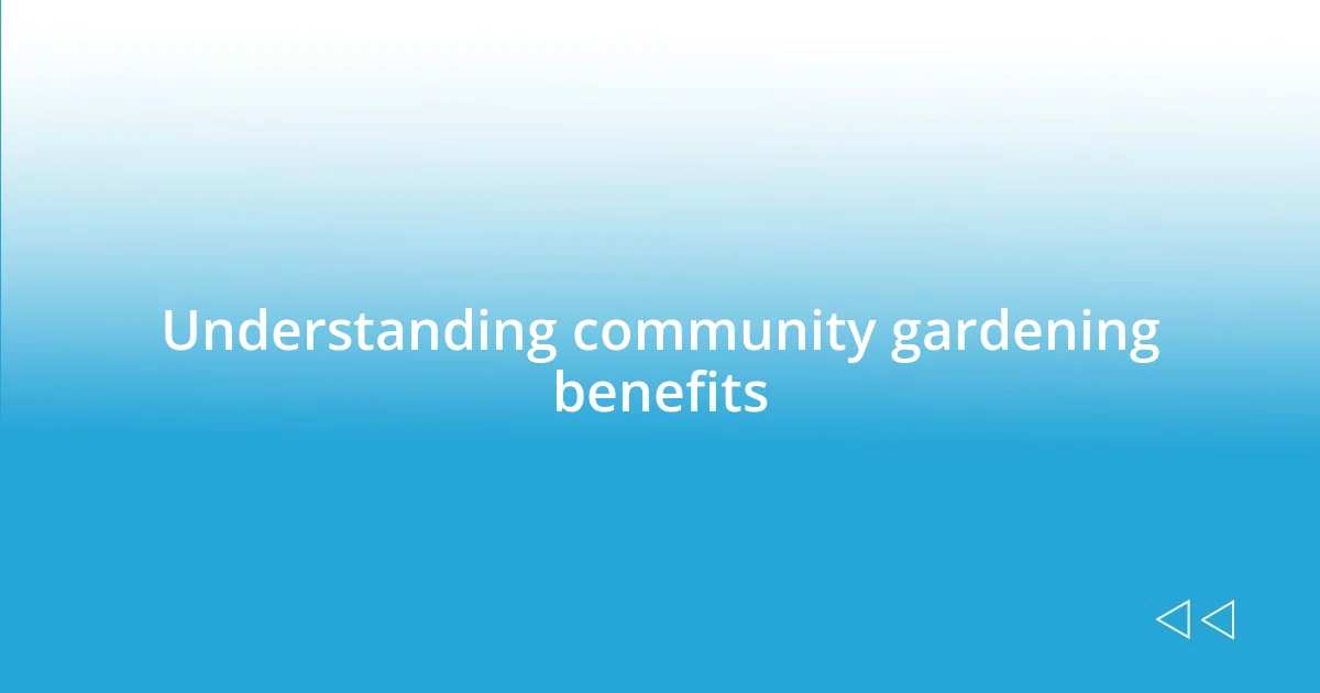 Understanding community gardening benefits