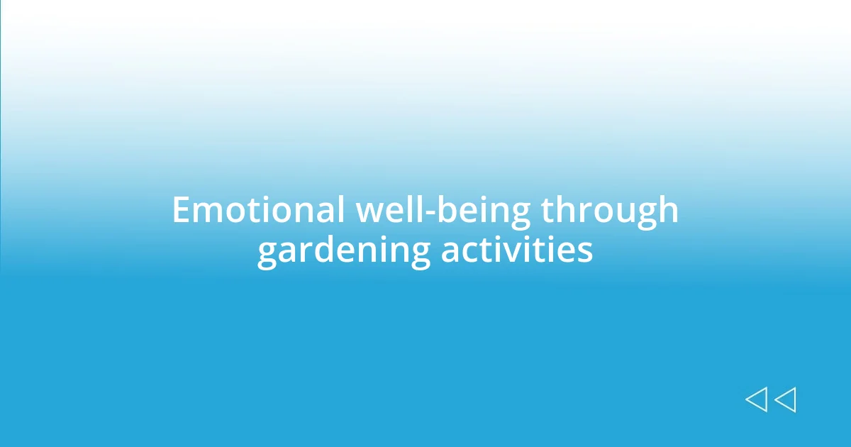 Emotional well-being through gardening activities