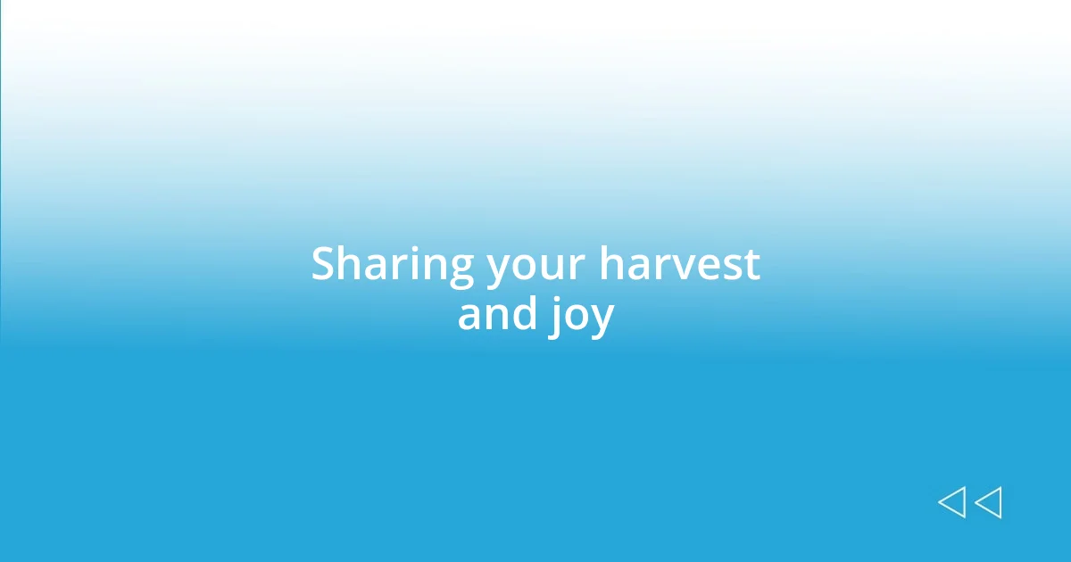 Sharing your harvest and joy