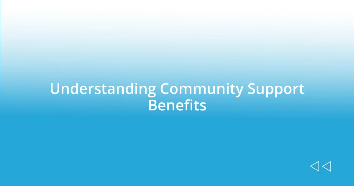 Understanding Community Support Benefits