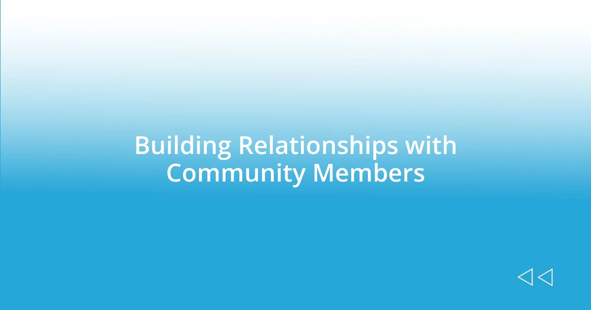 Building Relationships with Community Members