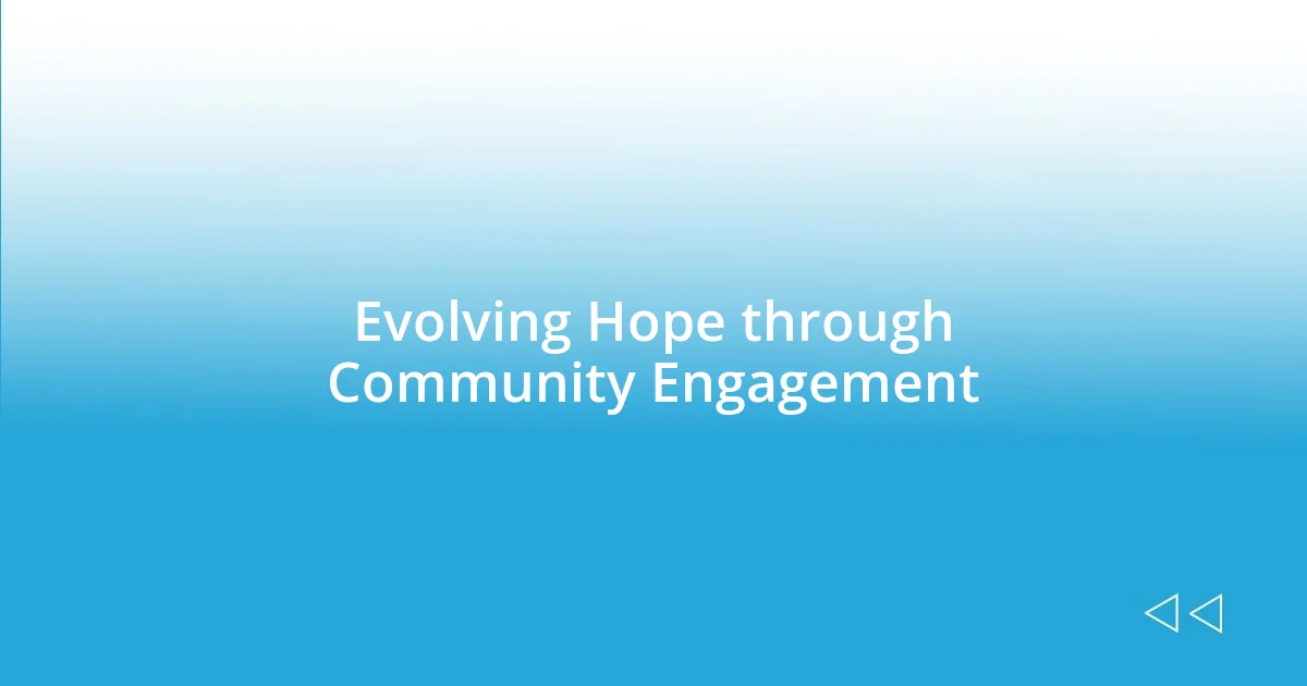 Evolving Hope through Community Engagement