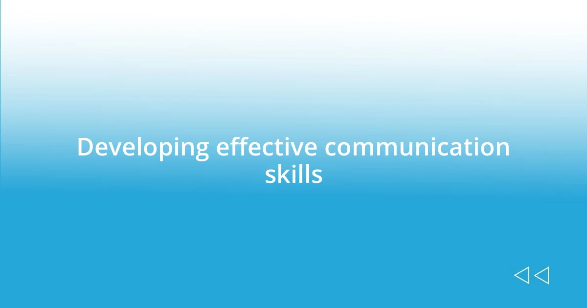 Developing effective communication skills