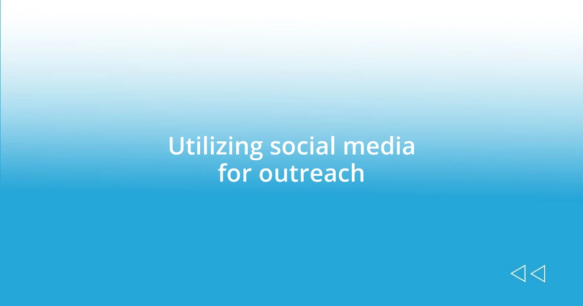 Utilizing social media for outreach