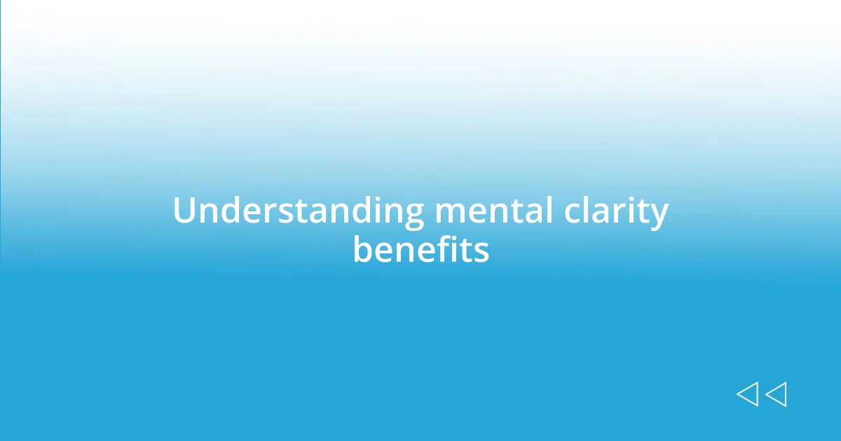 Understanding mental clarity benefits