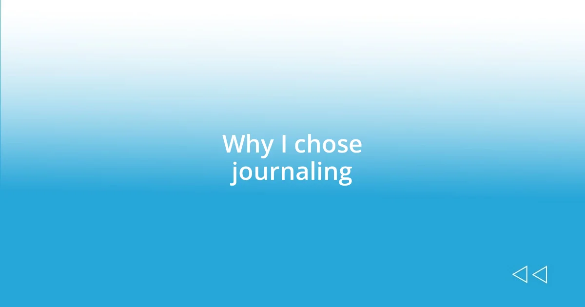 Why I chose journaling