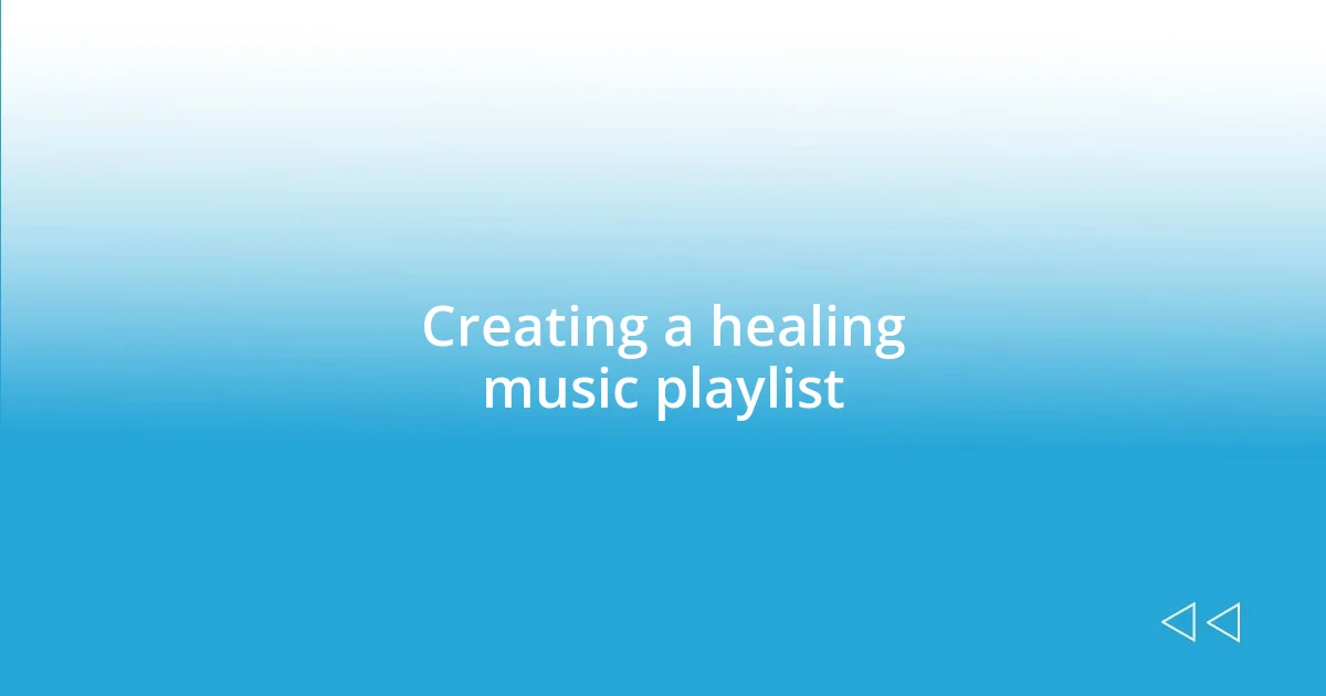 Creating a healing music playlist