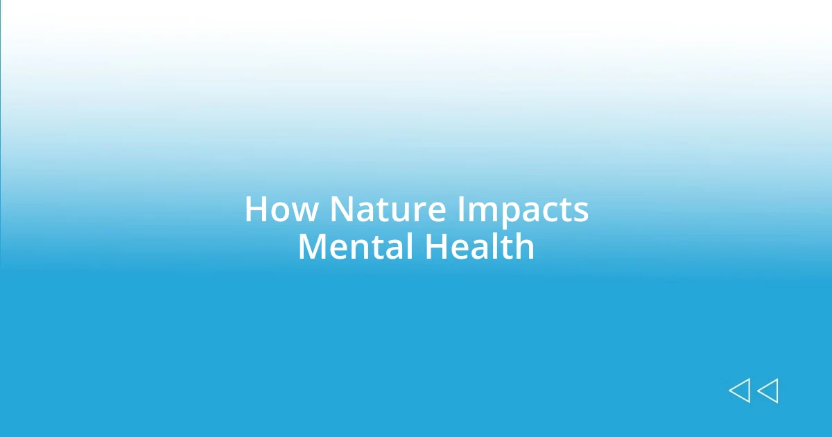 How Nature Impacts Mental Health