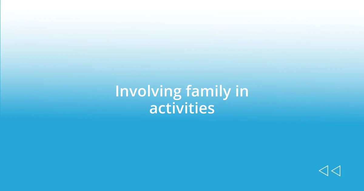 Involving family in activities