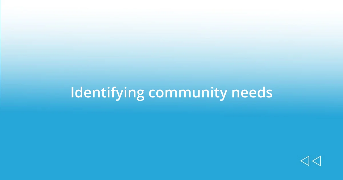 Identifying community needs