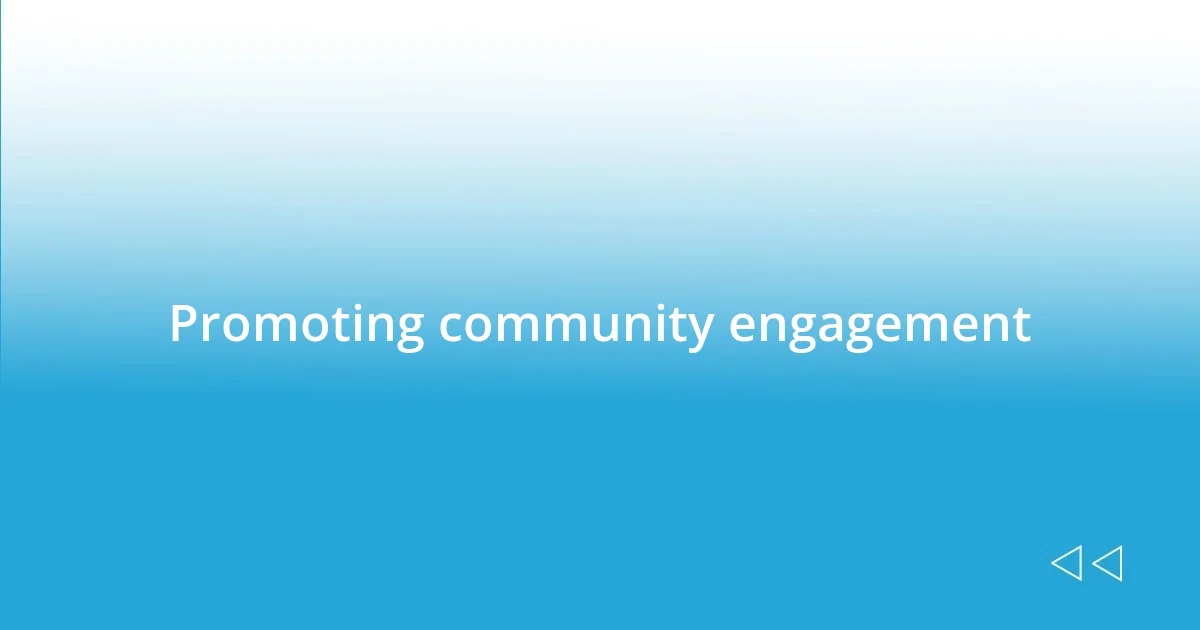 Promoting community engagement