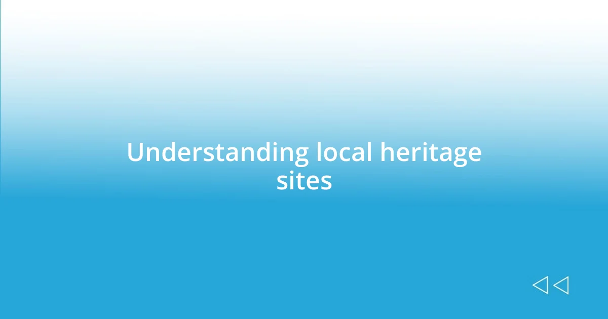 Understanding local heritage sites