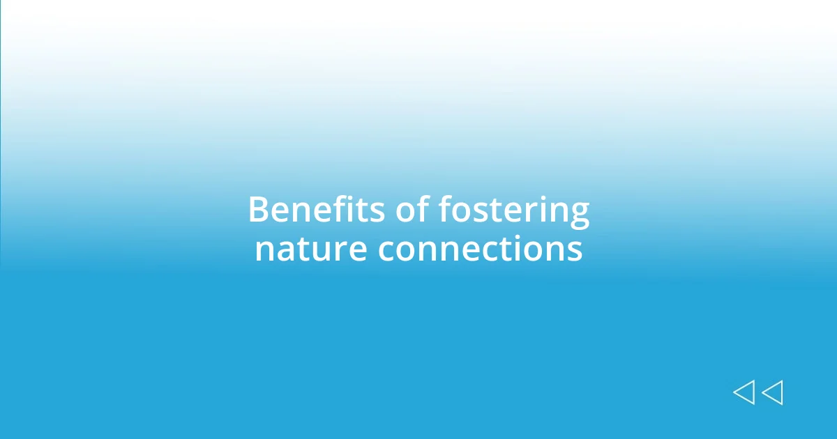 Benefits of fostering nature connections