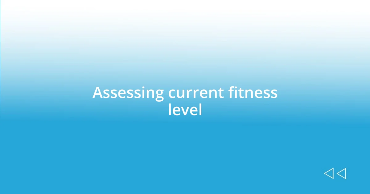 Assessing current fitness level